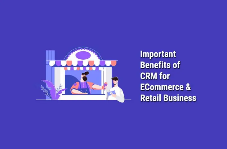 Benefits of CRM for ECommerce Retail Business
