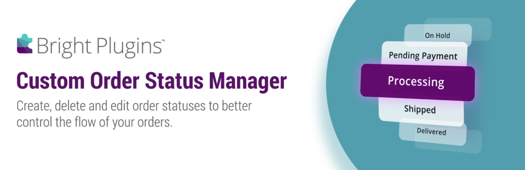 Custom Order Status Manager for WooCommerce - Bright Plugins Custom Order Status Manager for WooCommerce