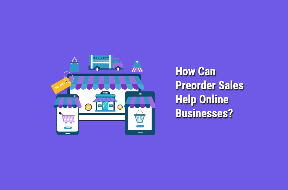 How Can Preorder Sales Help Online Businesses?