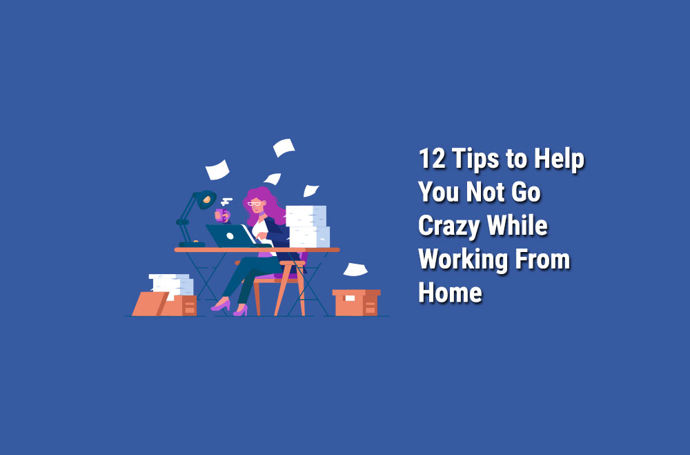 Tips-to-Help-You-Not-Go-Crazy-While-Working